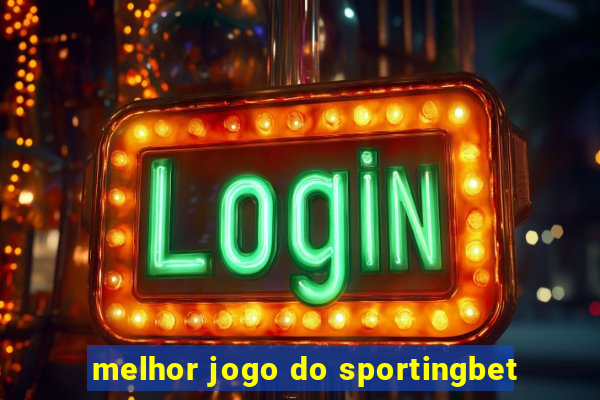 melhor jogo do sportingbet