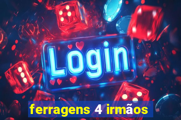 ferragens 4 irmãos