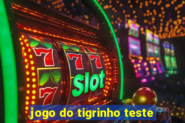 jogo do tigrinho teste