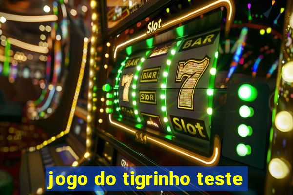 jogo do tigrinho teste