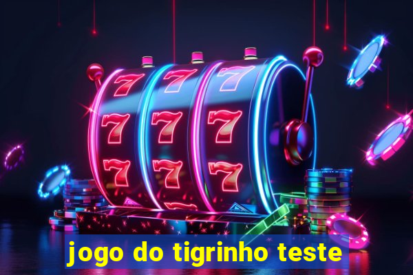 jogo do tigrinho teste