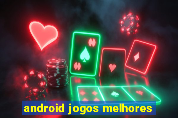 android jogos melhores