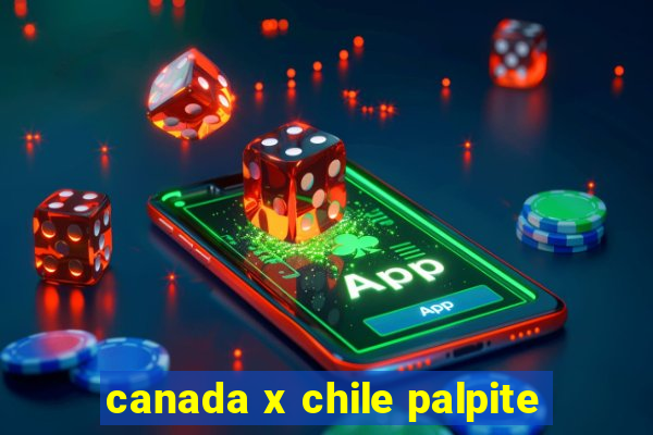 canada x chile palpite