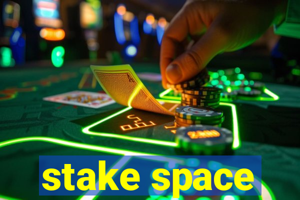 stake space