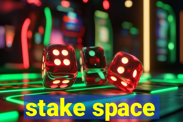 stake space