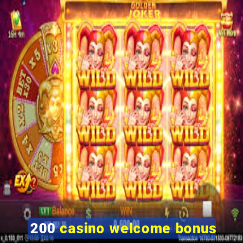 200 casino welcome bonus