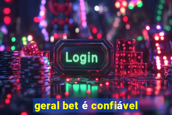 geral bet é confiável