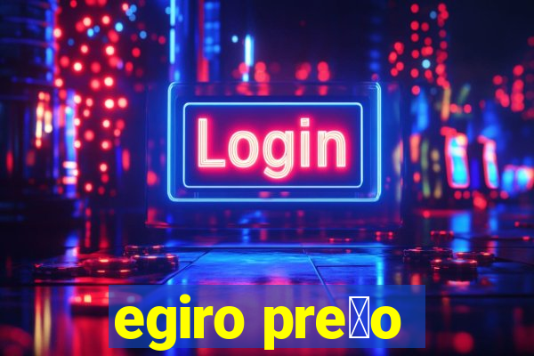 egiro pre莽o