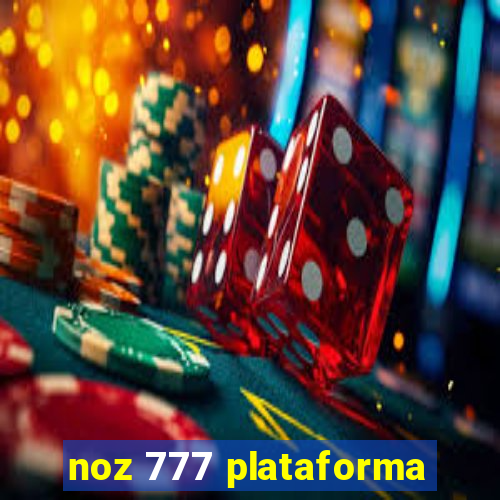 noz 777 plataforma