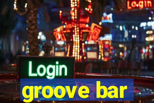 groove bar