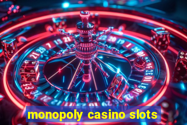 monopoly casino slots