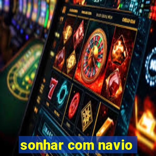 sonhar com navio