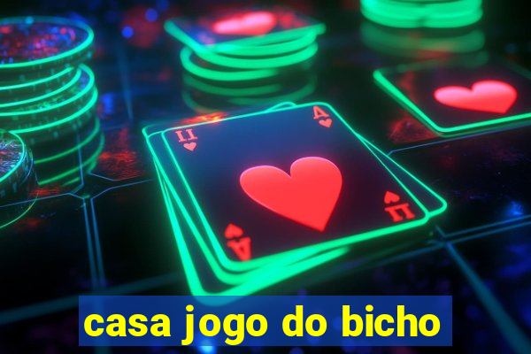 casa jogo do bicho