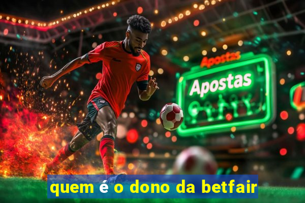 quem é o dono da betfair