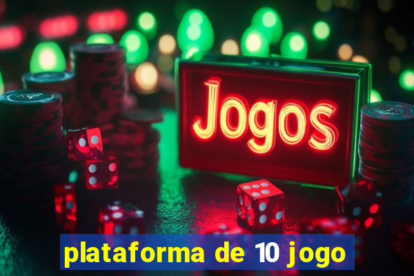 plataforma de 10 jogo