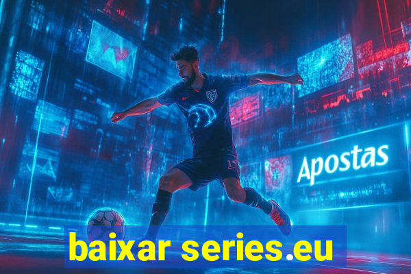 baixar series.eu