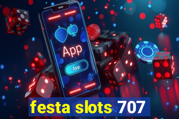 festa slots 707