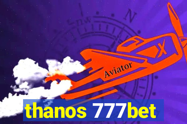 thanos 777bet