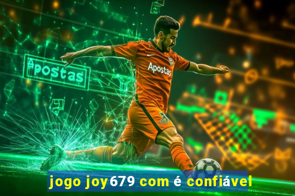 jogo joy679 com é confiável