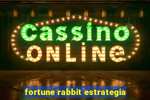 fortune rabbit estrategia