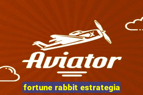 fortune rabbit estrategia