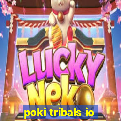 poki tribals io