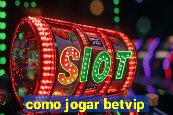 como jogar betvip