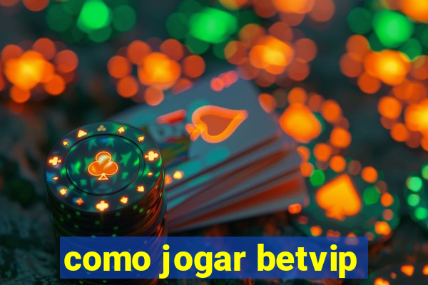 como jogar betvip