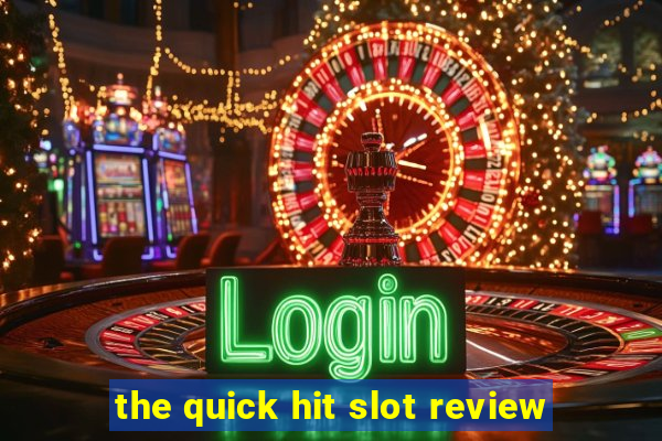 the quick hit slot review