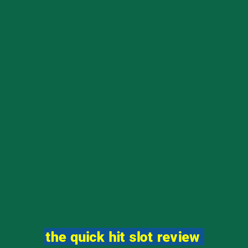 the quick hit slot review