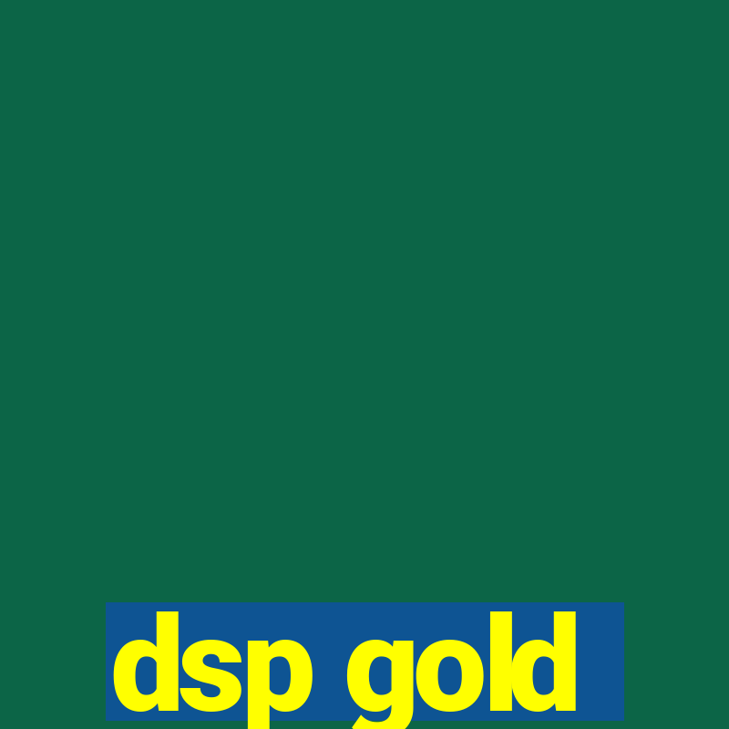 dsp gold