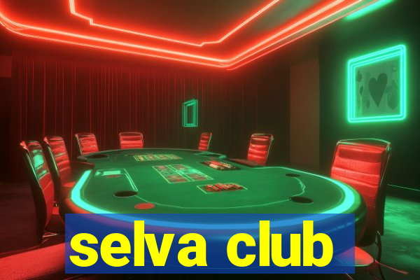 selva club