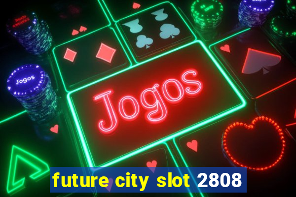 future city slot 2808