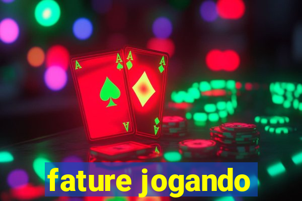 fature jogando