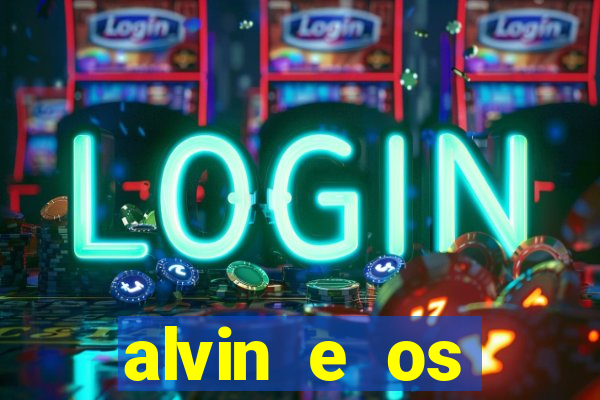 alvin e os esquilos rede canais