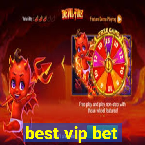 best vip bet