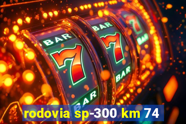 rodovia sp-300 km 74