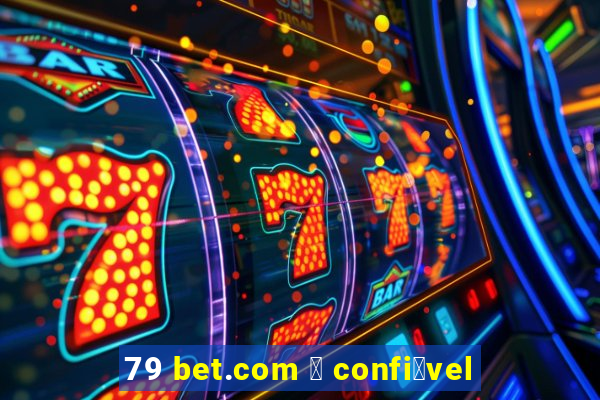 79 bet.com 茅 confi谩vel