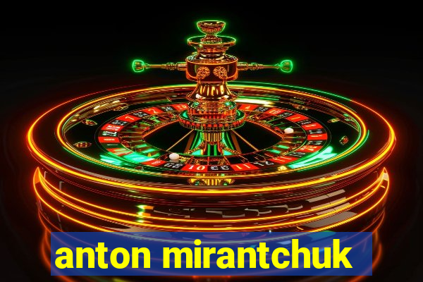 anton mirantchuk