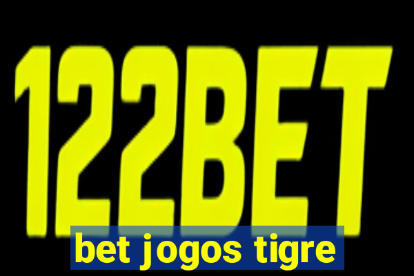 bet jogos tigre