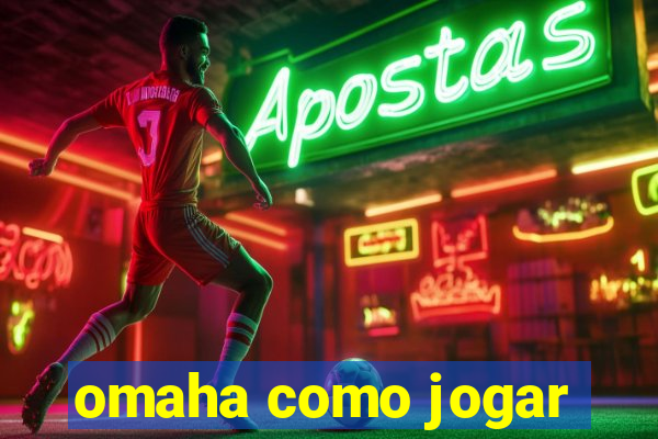 omaha como jogar