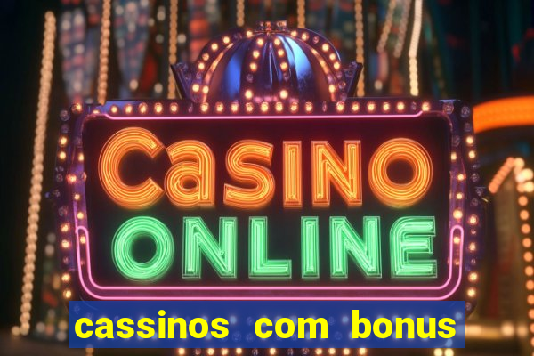 cassinos com bonus no cadastro