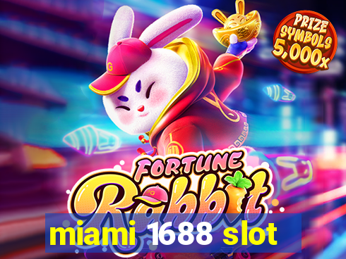 miami 1688 slot