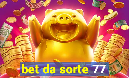 bet da sorte 77