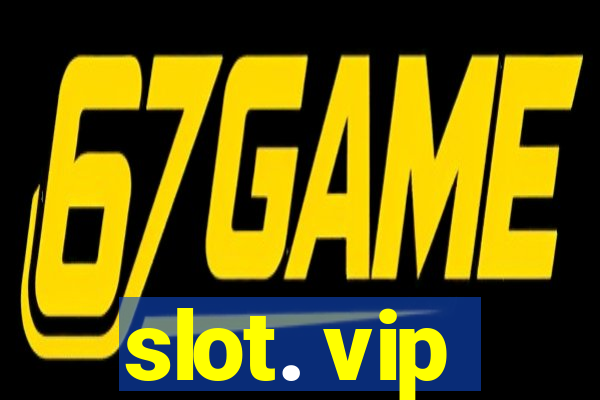 slot. vip