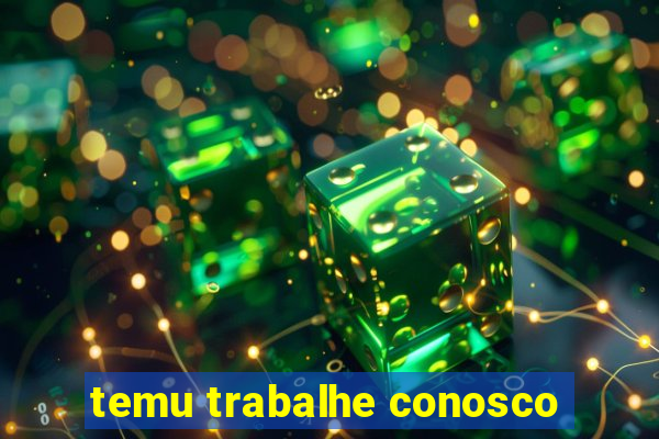 temu trabalhe conosco