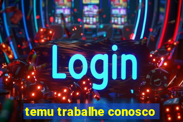 temu trabalhe conosco