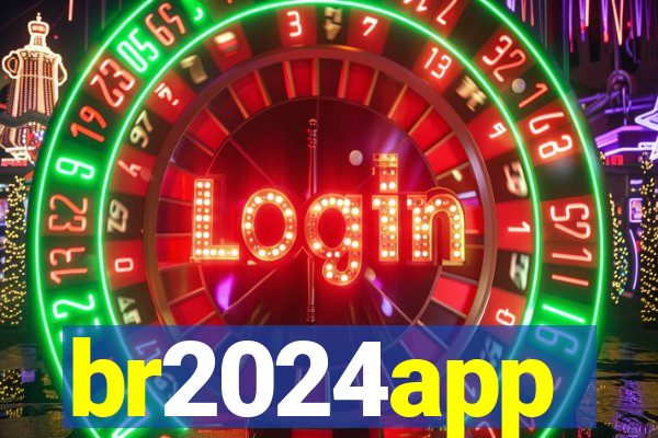 br2024app