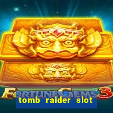 tomb raider slot machine review