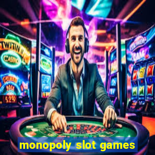 monopoly slot games